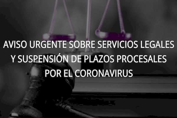 Aviso urgente sobre servicios legales y suspensión de plazos procesales por Coronavirus