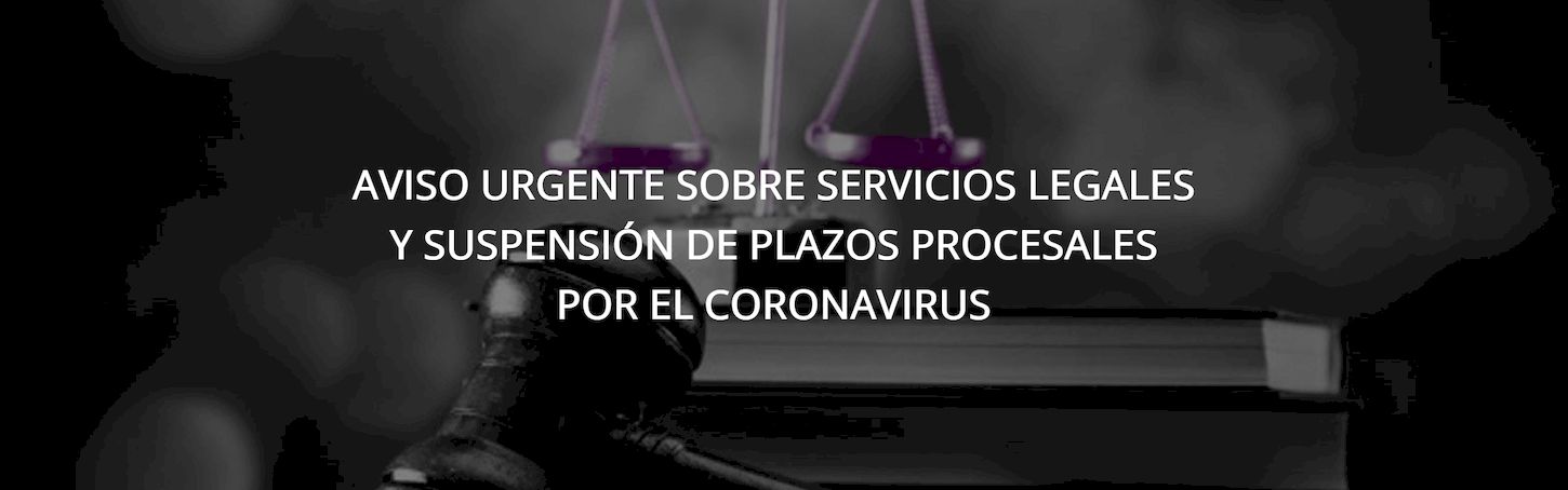 Aviso urgente sobre servicios legales y suspensión de plazos procesales por Coronavirus